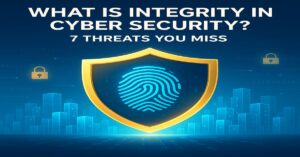 What Is Integrity in Cyber Security? 7 Threats You Miss