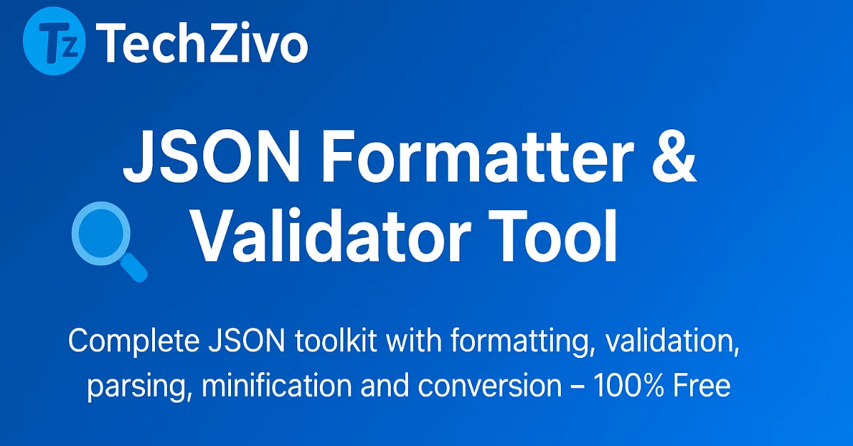 JSON Formatter and Validator Tool by TechZivo – Free Online JSON Formatter